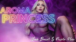 AROMAPRINCESS — Your Brain Is Mine Now