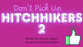 Don't Pick Up Hitchhikers Part 2 Written by Victoria Vaughn Narrated by Shayla Aspasia