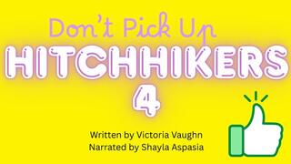 Don't Pick Up Hitchhikers Part 4 Written by Victoria Vaughn Narrated by Shayla Aspasia