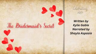 Bridesmaid's Secret written by Kylie Gable Narrated By Shayla Aspasia