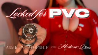 Locked for PVC - chastity, SPH, humiliation and pvc worship with Madame Pixie