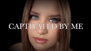 CAPTIVATED BY ME