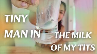 TINY MAN IN THE MILK ON MY TITS