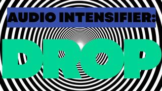 Audio Intensifier: DROP