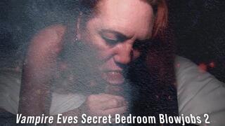Vampire Eves giving secret Blowjobs in the Bedroom 3