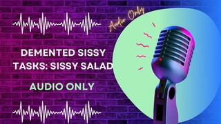 Demented Sissy Tasks: Sissy Salad AUDIO ONLY