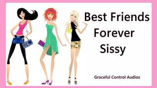 Best Friends Forever Sissy - Sissy Training - Graceful Control Audios