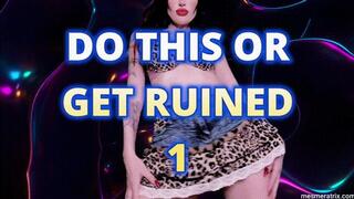 DO THIS OR GET RUINED 1