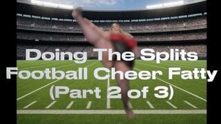 SSBBW Doing The Splits Football Cheer Fatty (Part 2 of 3)
