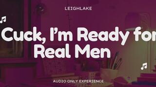 Cuck, I'm Ready For Real Men - Cuckold Audio Only Experience with LeighLake