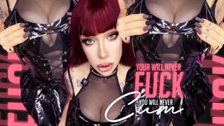 You will never fuck, you will never cum
