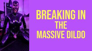 Breaking in the Massive Dildo