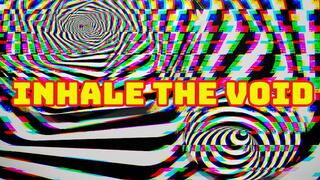 Inhale the Void