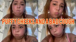 Cough and puffy cheeks