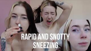 Rapid and snotty sneezing