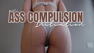 Ass Compulsion - Part 1 - The Initiation
