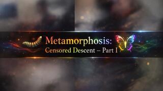 Metamorphosis: Censored Descent — Part I