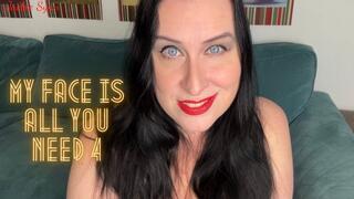 My Face is All You Need 4 4K