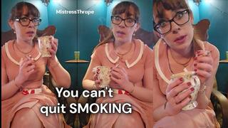 You can't quit smoking