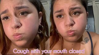 Coughing attack + closed mouth