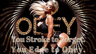 You Stroke to Forget. You Edge to Obey