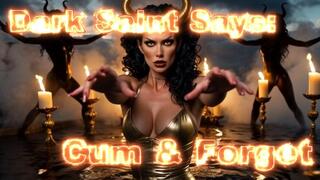 Dark Saint Says: Cum & Forget