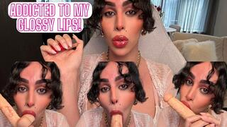 Addicted To My Glossy Lips