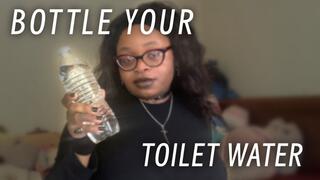 BOTTLE YOUR TOILET WATER