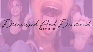 “Dismissed And Devoured Part One” [FEET + VORE]