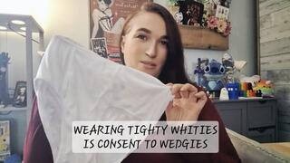Wearing Tighty Whities is Consent to Wedgies