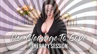 Use Cleavage To Cope - Therapy Session