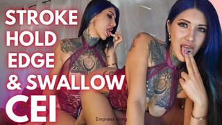 STROKE. HOLD. EDGE. & SWALLOW.