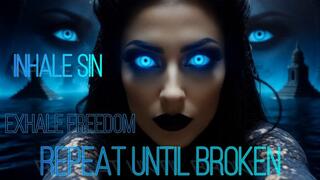 Inhale Sin - Exhale Freedom - Repeat Until Broken