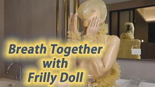 Breath Together with Frilly Doll