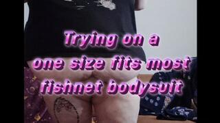 Trying on a one size fits most fishnet bodysuit