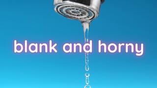 Blank and Horny