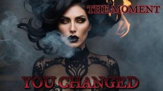 THE MOMENT YOU CHANGED
