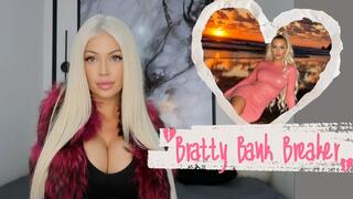 Bratty Bank Breaker