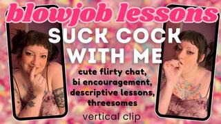 Bisexual Blowjobs Teach you how to Suck Dick with Me