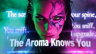 The Aroma Knows You