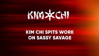 Kim chi Spits Works on Sassy Savage