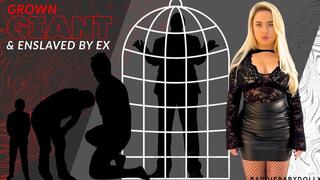 GROWN GIANT & ENSLAVED BY EX