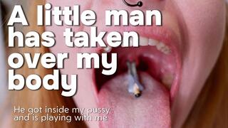 A little man has taken over my body