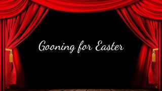 Gooning for Easter