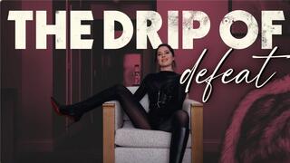 the drip of defeat