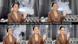 I deliberately hooked you on my smoking! Findom Smoking