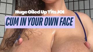 Cum In Your Face Oiled Up Huge Tits JOI