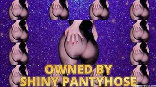OWNED BY SHINY PANTYHOSE