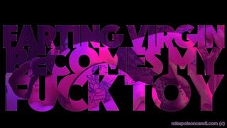 Farting Virgin Becomes My Fuck Toy
