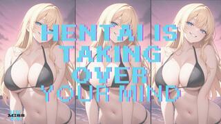 HENTAI IS TAKING OVER YOUR MIND